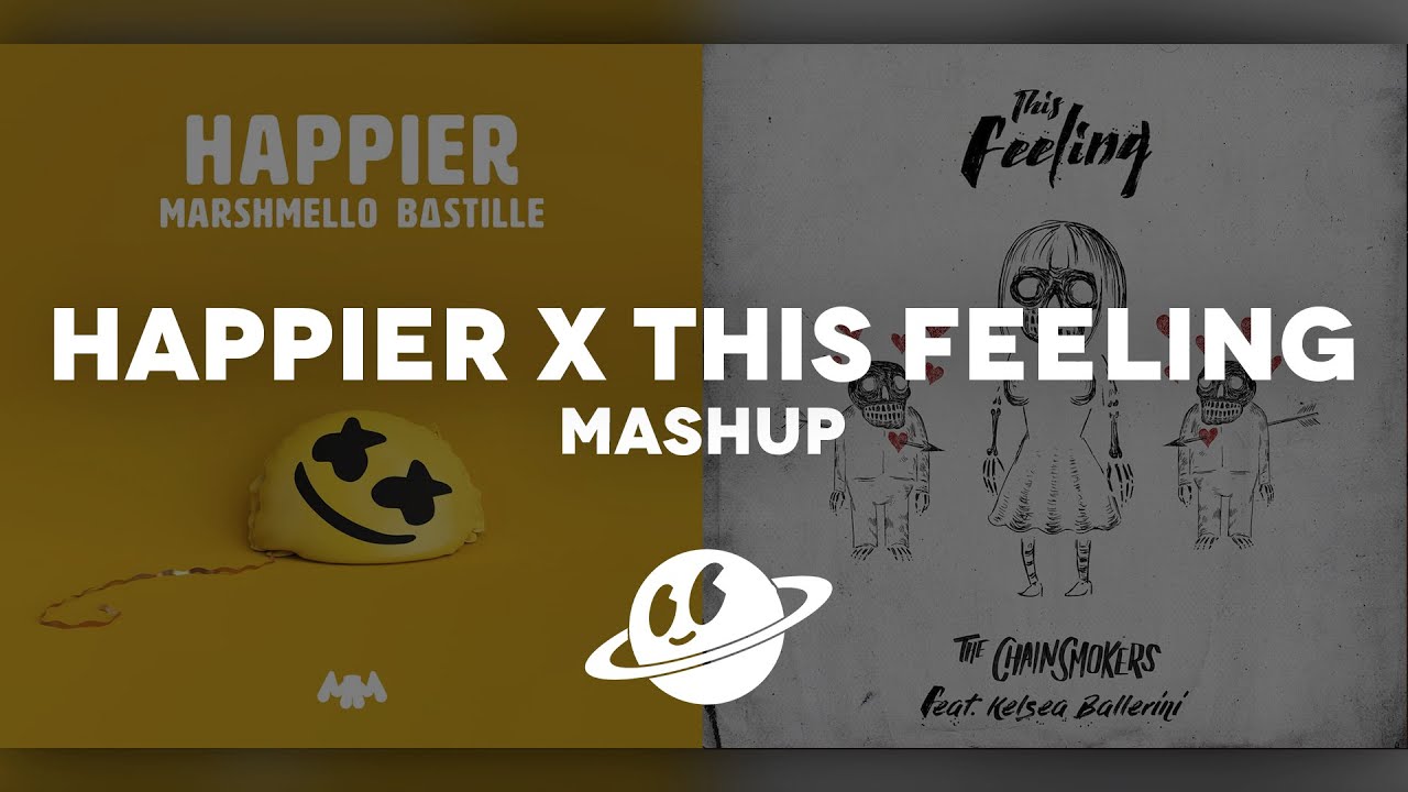 THIS FEELING x HAPPIER [Mashup]