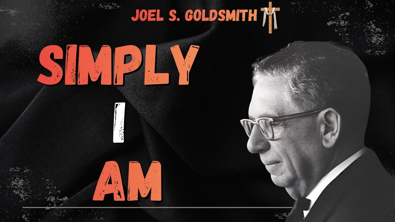 JOEL S. GOLDSMITH: The Hidden Power of I AM | 7 Days to Inner Peace