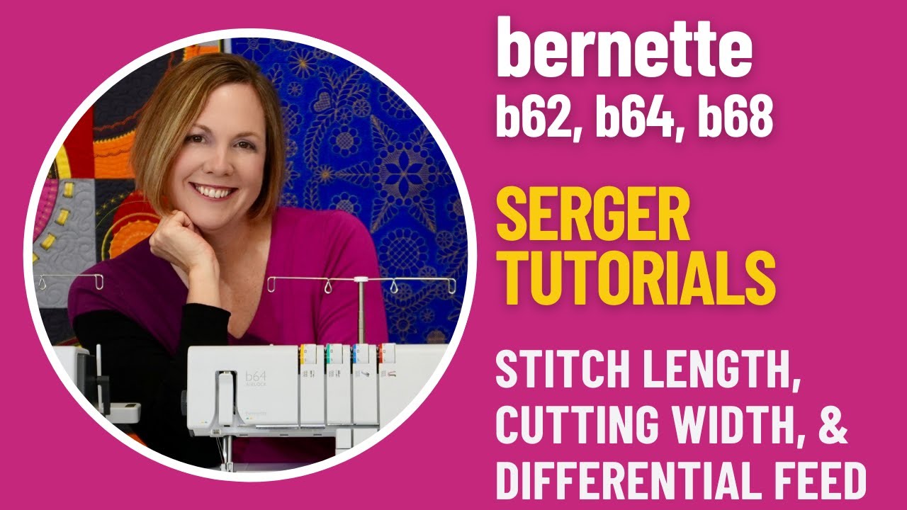 bernette b62 b64 b68 Serger Stitch Length, Cutting Width, Differential Feed, & Presser Foot Pressure