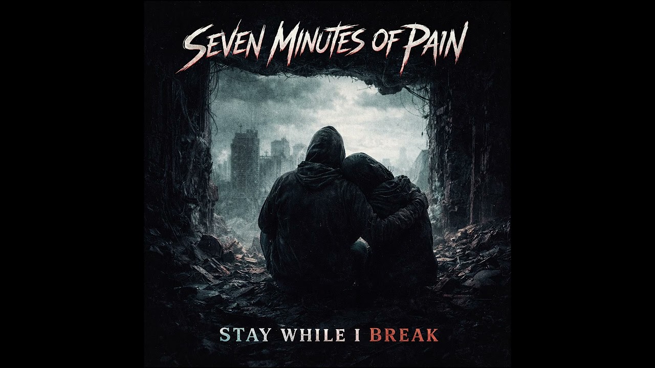 Stay While I Break - Seven Minutes Of Pain