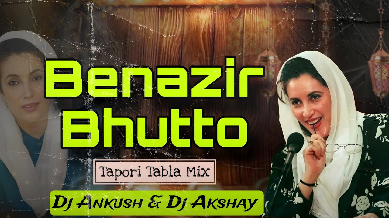 Benazir Bhutto 🥁 (Tapori Tabla Mix) 🔥 Trending Dj Song | 🎧 Dj Ankush & Dj Akshay 🎧 | 🔥