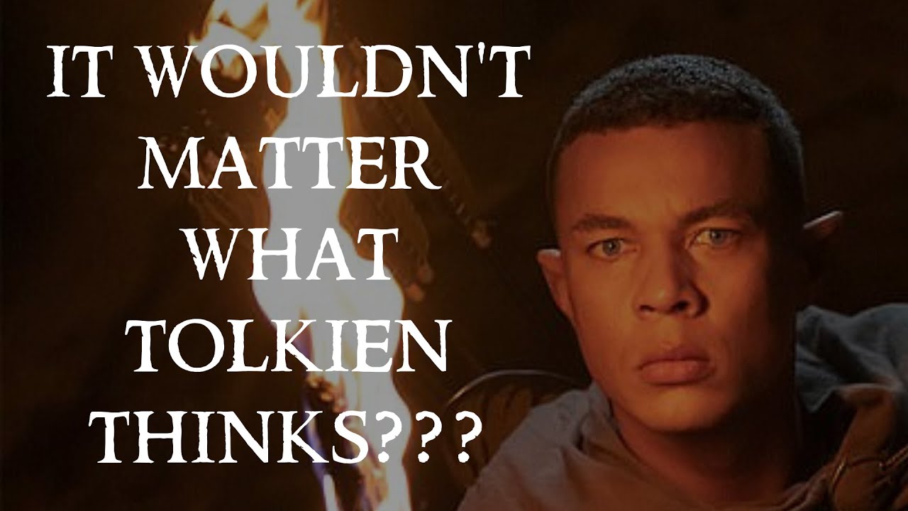 RINGS OF POWER » It Wouldn't Matter What Tolkien Thinks???
