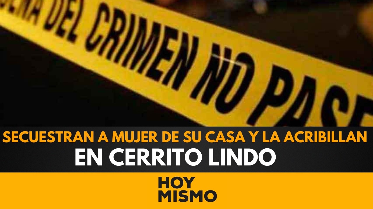¡MACABRO CRIMEN EN SAN PEDRO SULA! Secuestran a mujer de su casa y la acribillan en Cerrito Lindo