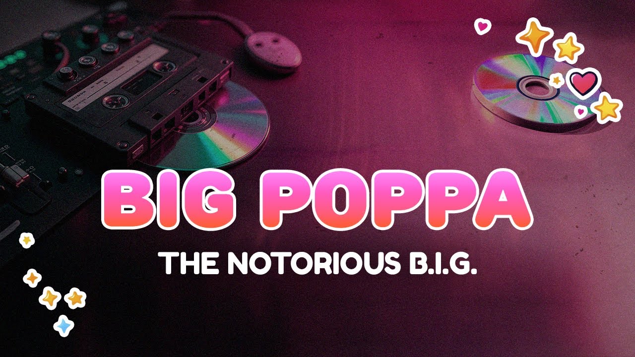 The Notorious B.I.G. - Big Poppa | Lyrics