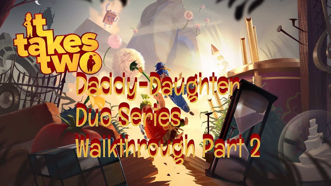 Daddy-Daughter Duo Series: It Takes Two Walkthrough Part 2
