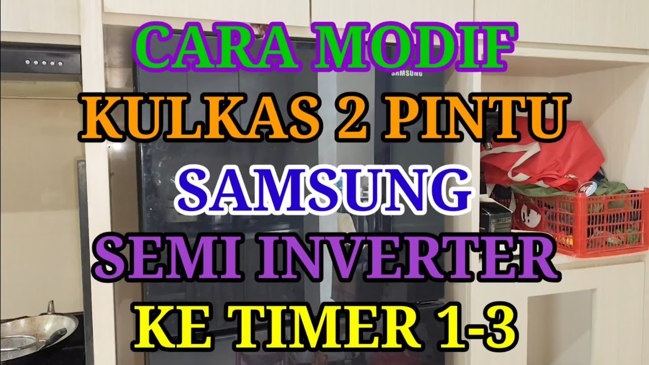 Cara modif kulkas samsung semi inverter ke timer 1-3