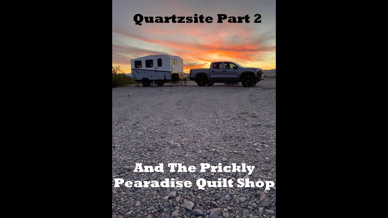 Quartzsite Part 2 - Prickly Pearadise Quilt Store - Camel Parade - RV Show - Intaglio's
