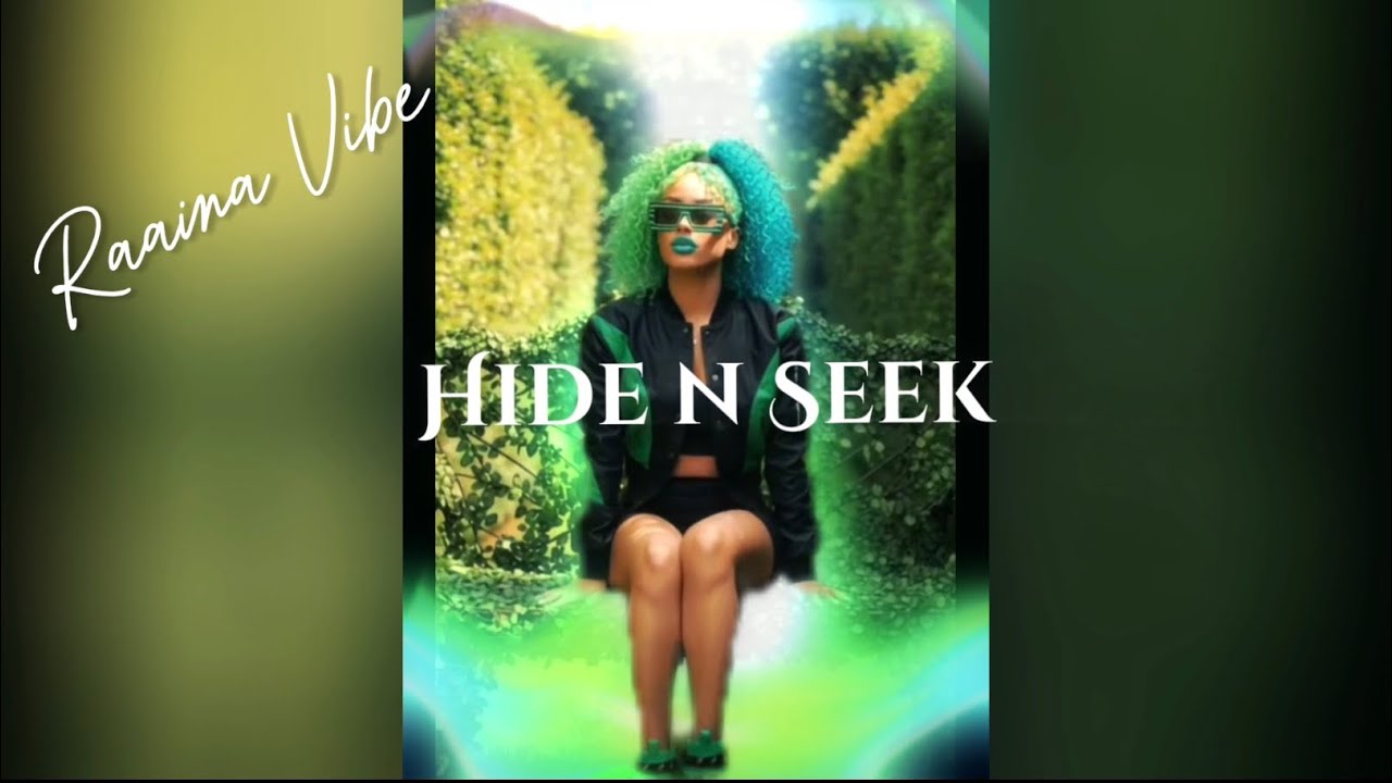 RAAINA VIBE | HIDE N SEEK 