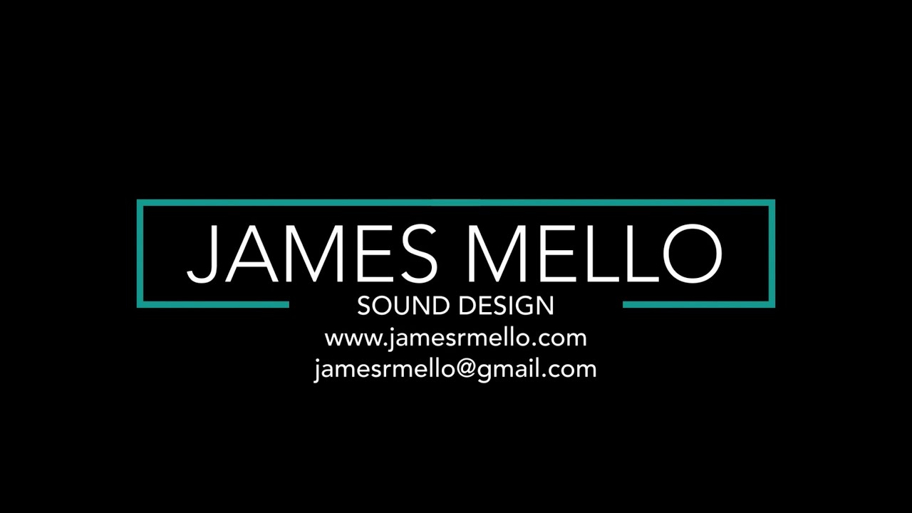 James Mello - Sound Design Reel - Spring 2021
