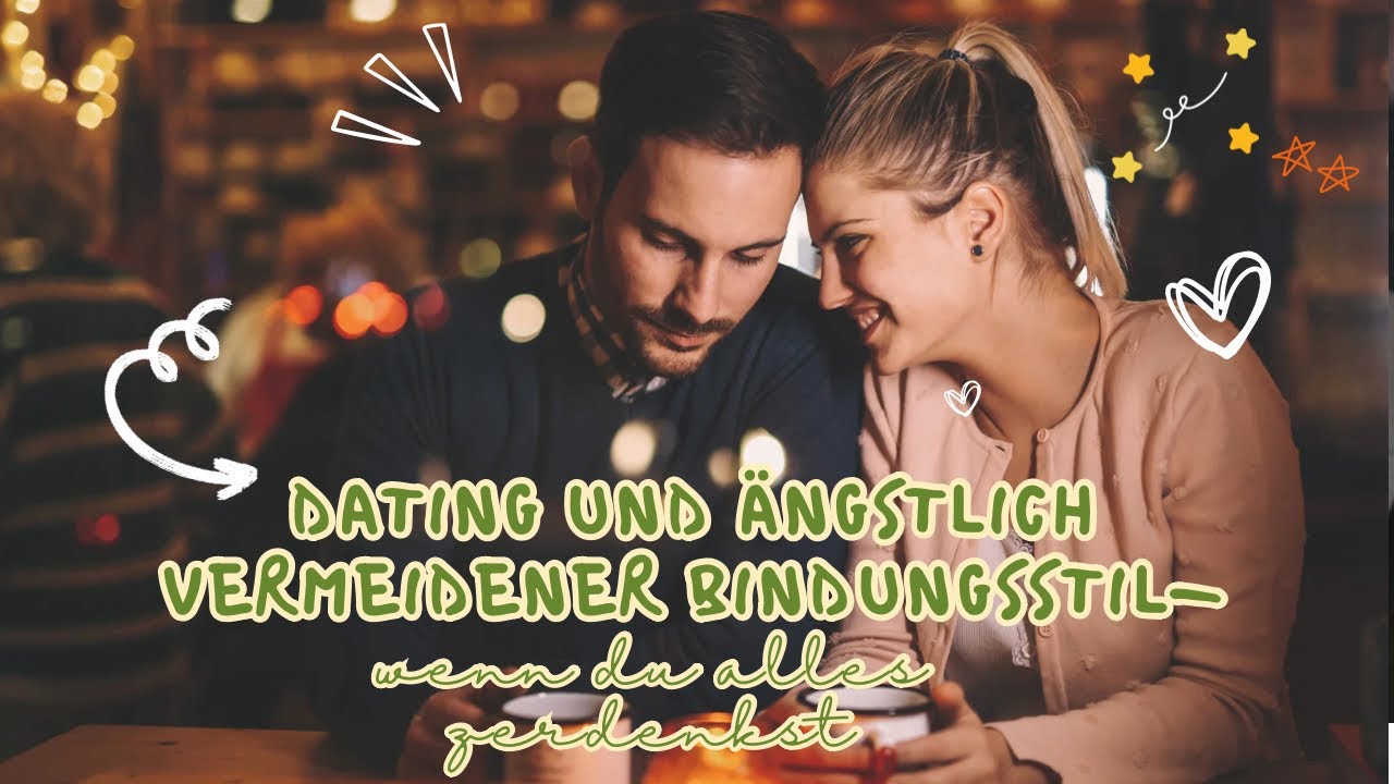 Dating und ängstlich vermeidender Bindungsstil - wenn du alles zerdenkst