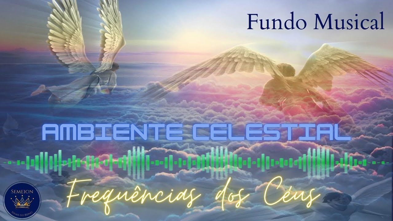 FUNDO MUSICAL - AMBIENTE CELESTIAL
