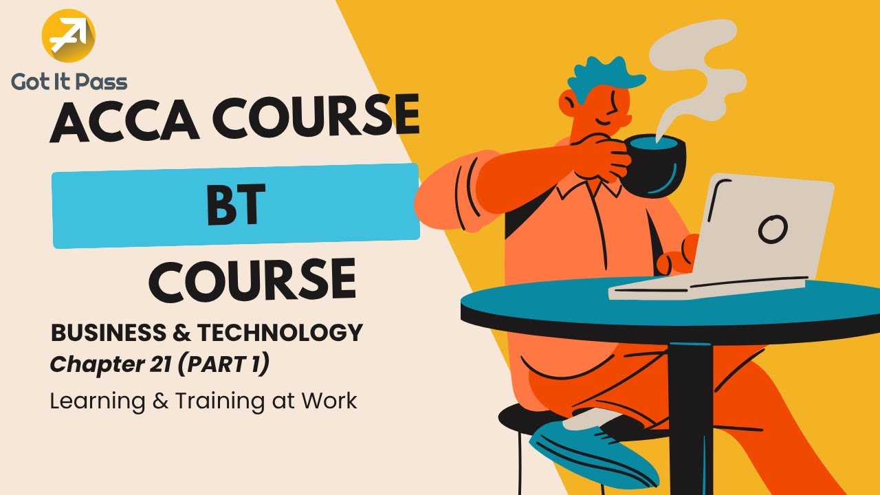ACCA BT Course - Chapter 21: Learning & Training at Work (Part 1)