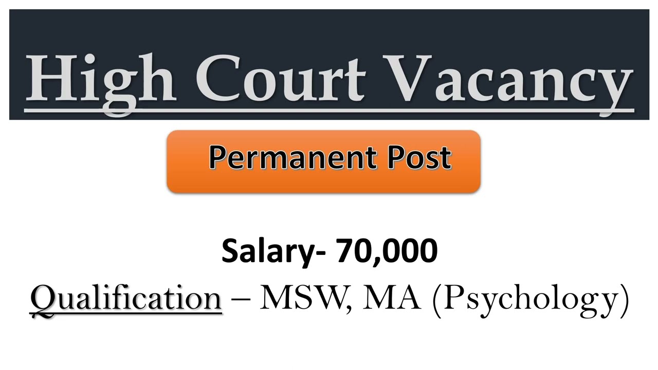 HIGH COURT VACANCY 2022 | GOVT COUNSELOR VACANCY | MSW vacancy | MA PSYCHOLOGY | SALARY: 115000