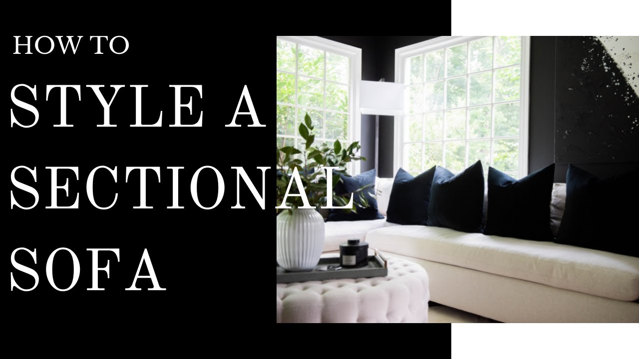 HOW TO STYLE A SECTIONAL | 3 MODERN LUXURY LOOKS | MINIMAL | MAXIMAL | MONOCHROME