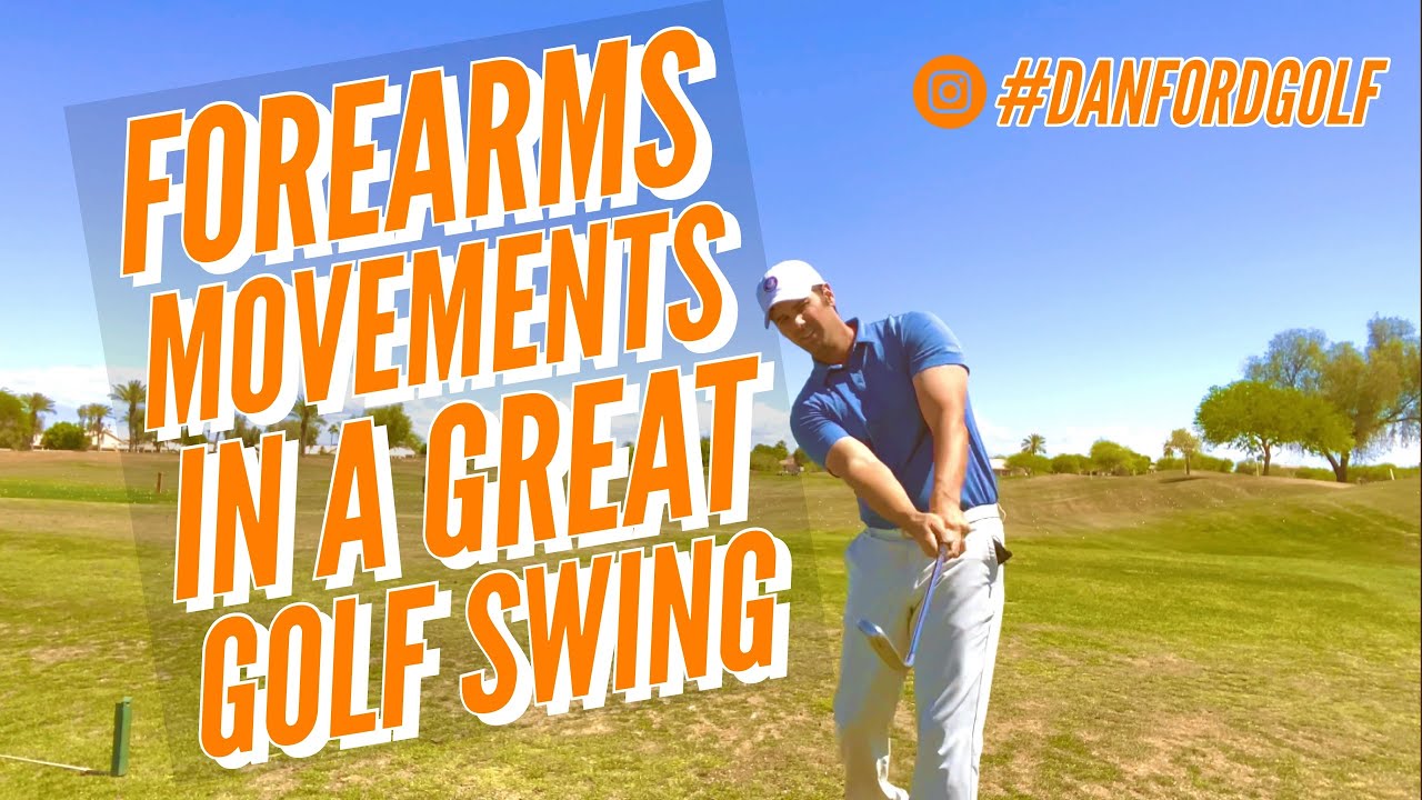 FOREARM MOVEMENTS IN A GREAT GOLF SWING