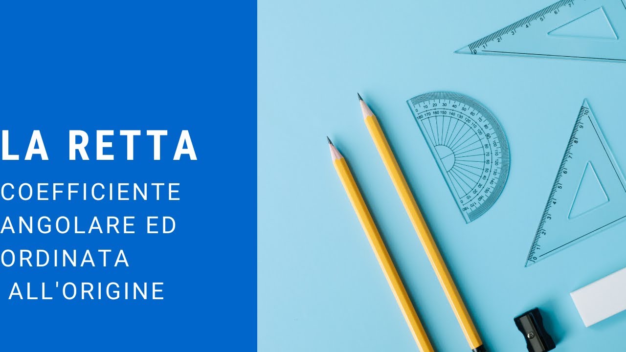 Retta: Coefficiente angolare ed ordinata all'Origine (CAPIAMO COSA SONO)