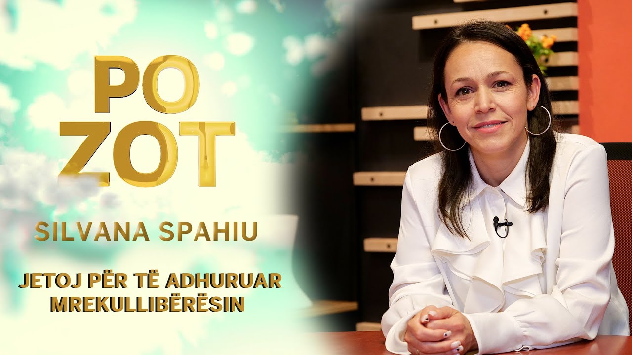Po Zot - Silvana Spahiu &ndash; Jetoj p&euml;r t&euml; adhuruar MREKULLIB&Euml;R&Euml;SIN