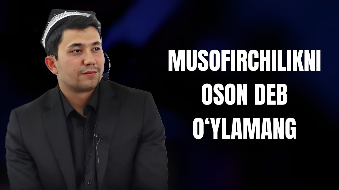 Musofirchilikni oson deb o‘ylamang hech qachon | Muhammad Ali Eshonqulov