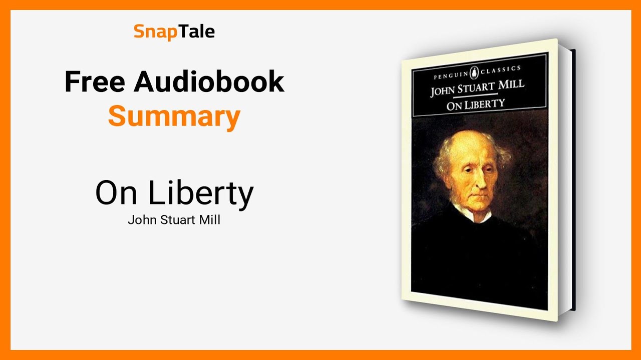 On Liberty by John Stuart Mill: 8 Minute Summary