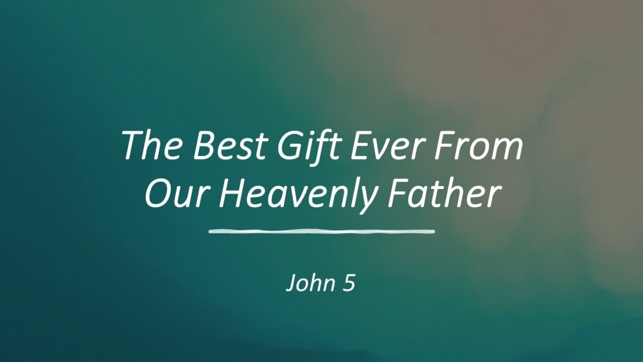 The Best Gift Ever From Our Heavenly Father