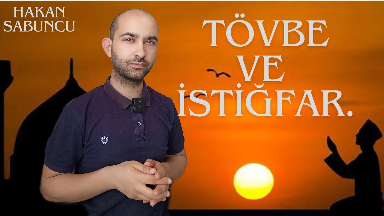 Tövbe ve İstiğfar! (HAKAN sabuncu)