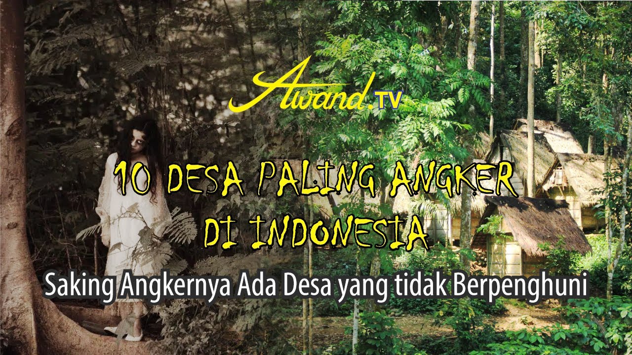 10 Desa Paling Angker di Indonesia | Saking Angkernya Ada Desa yang tidak Berpenghuni