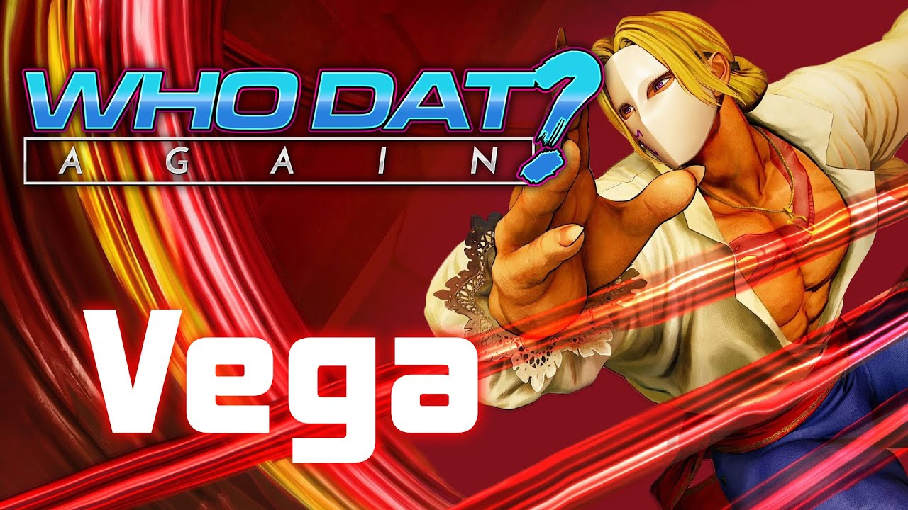 Vega (Street Fighter V) - Who Dat Again?