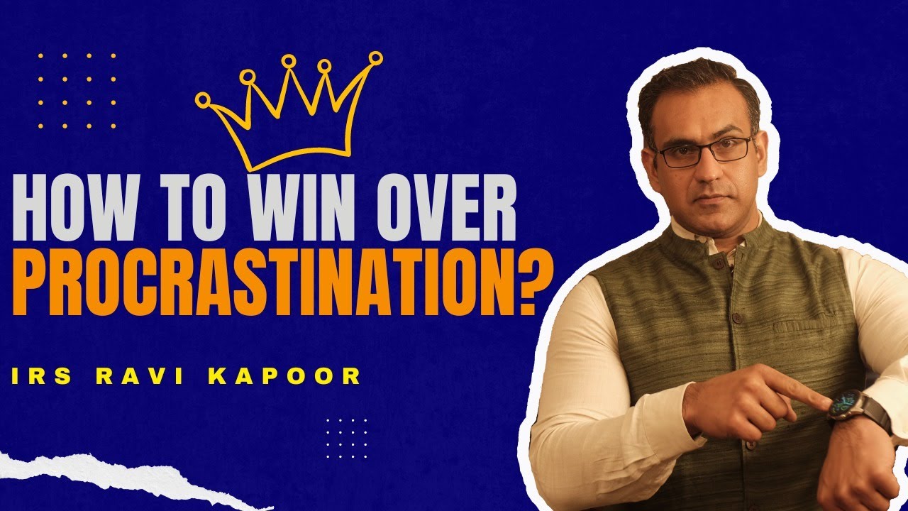 Why Procrastination is not your fault and how to overcome it I IRS Ravi Kapoor | #upsc #motivation