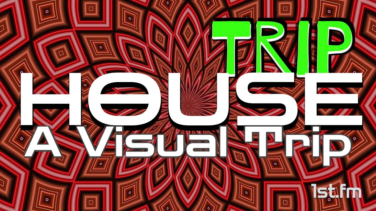 Visual Trip House - Track Mix - 1st.fm Playlist