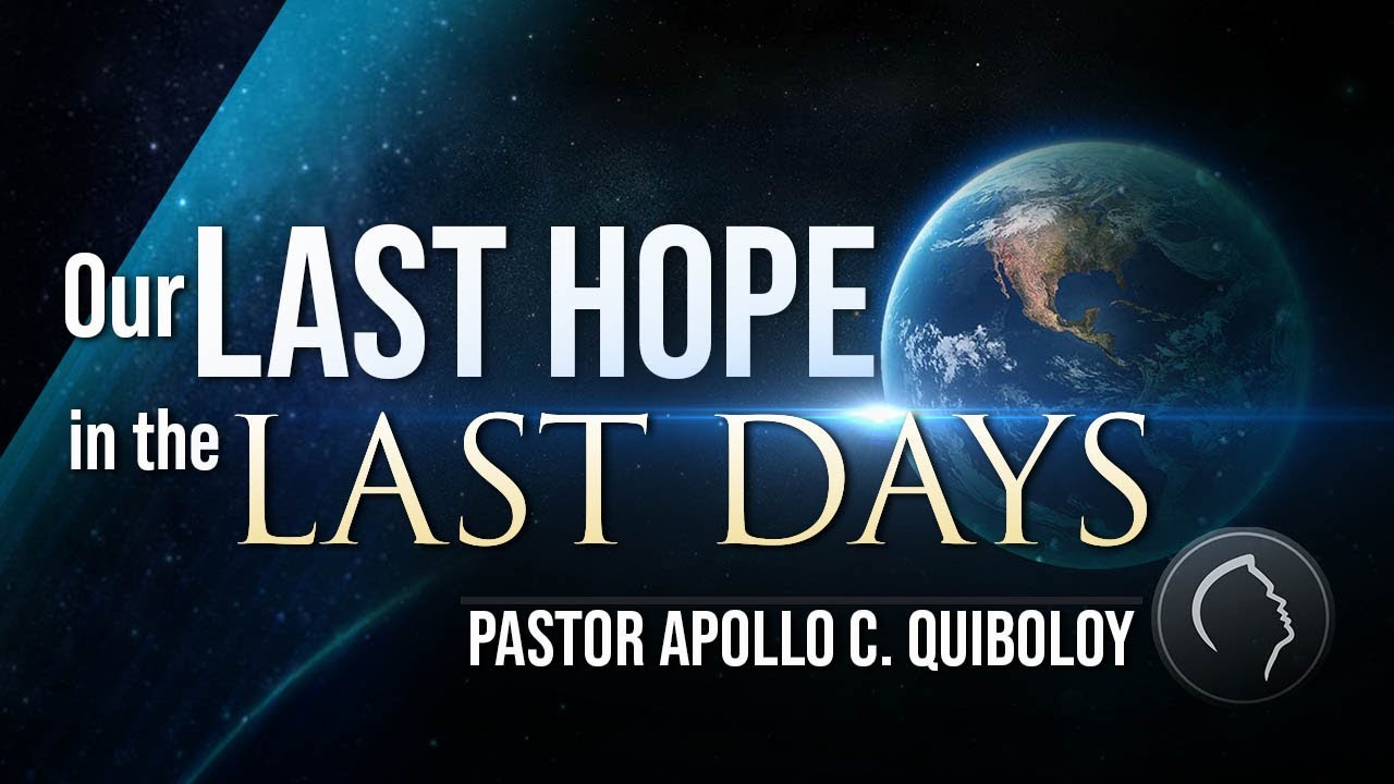 ACQ CLASSICS: Our Last Hope in the Last Days &bull; Pastor Apollo C  Quiboloy