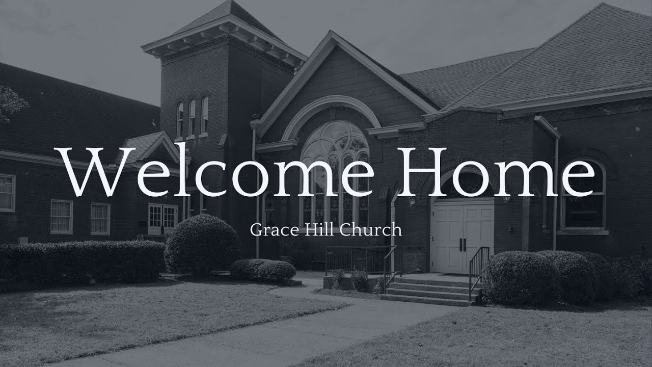 Grace Hill Church: Welcome Home