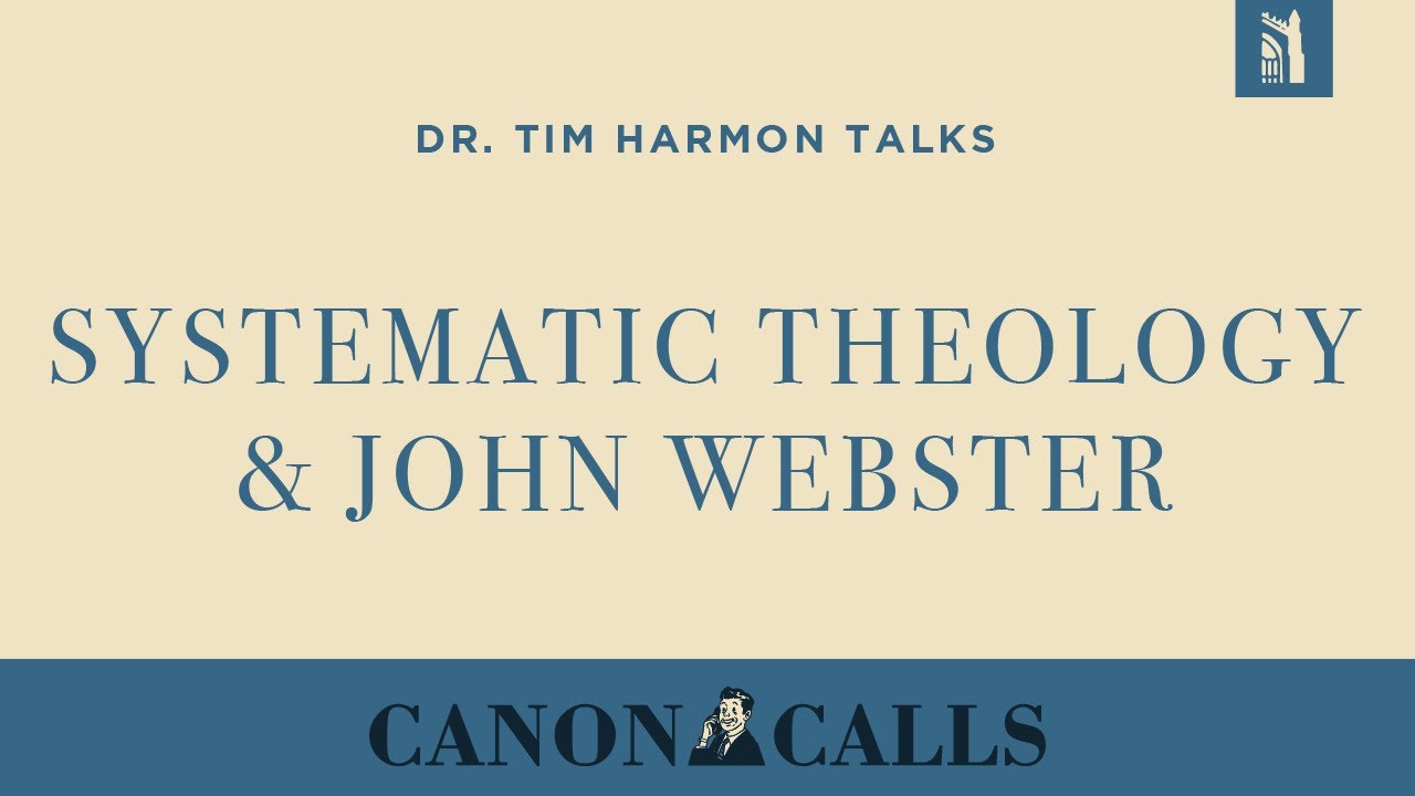 Dr. Tim Harmon / Systematic Theology & John Webster