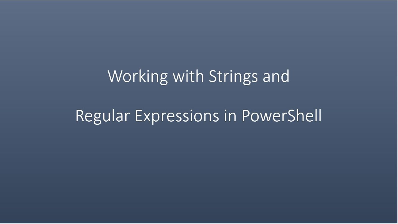 Working with Strings and Regular Expressions in PowerShell