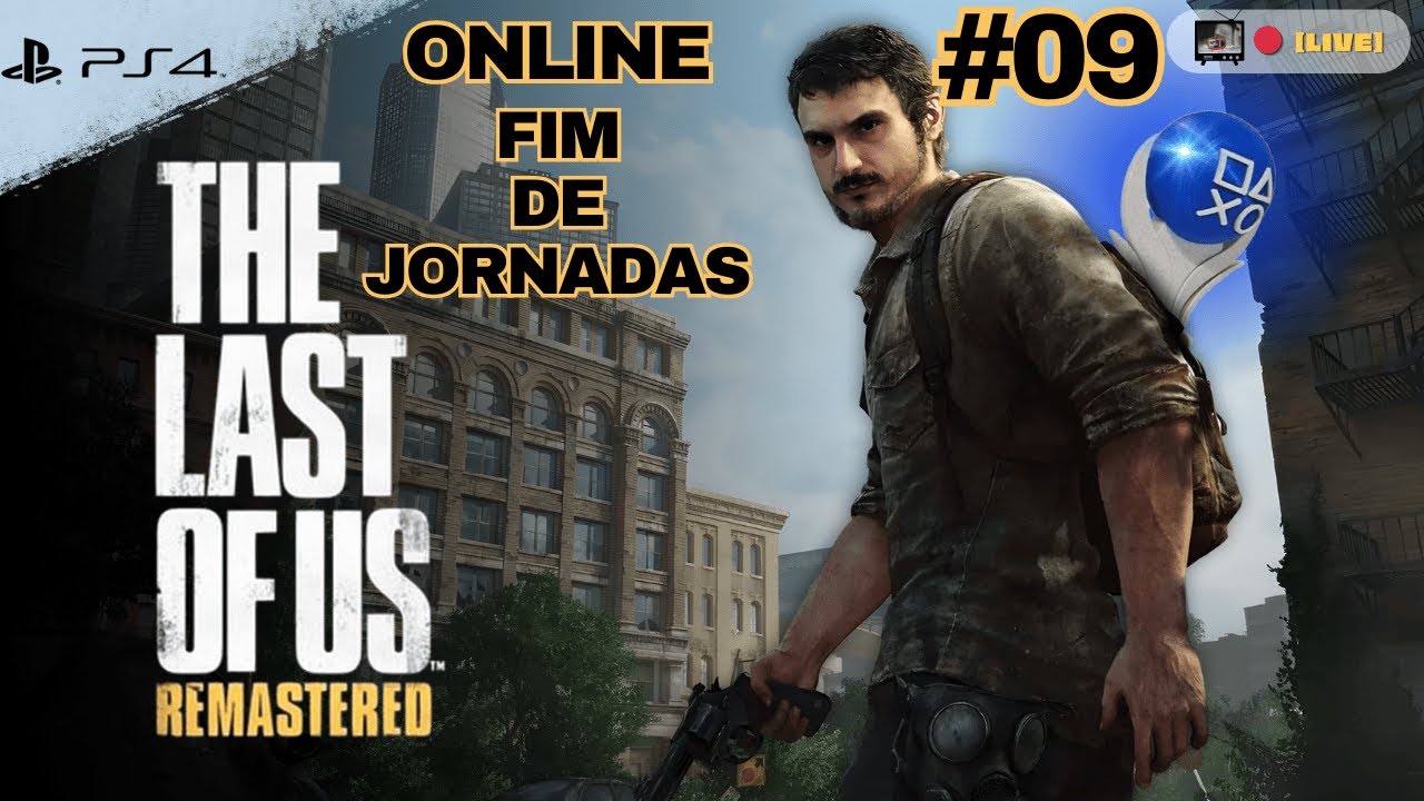 🔴 Ps4 - The Last Of Us Remastered - FIM DAS JORNADAS NO MODO ONLINE  - CAÇA PLATINA🎯🏆#09