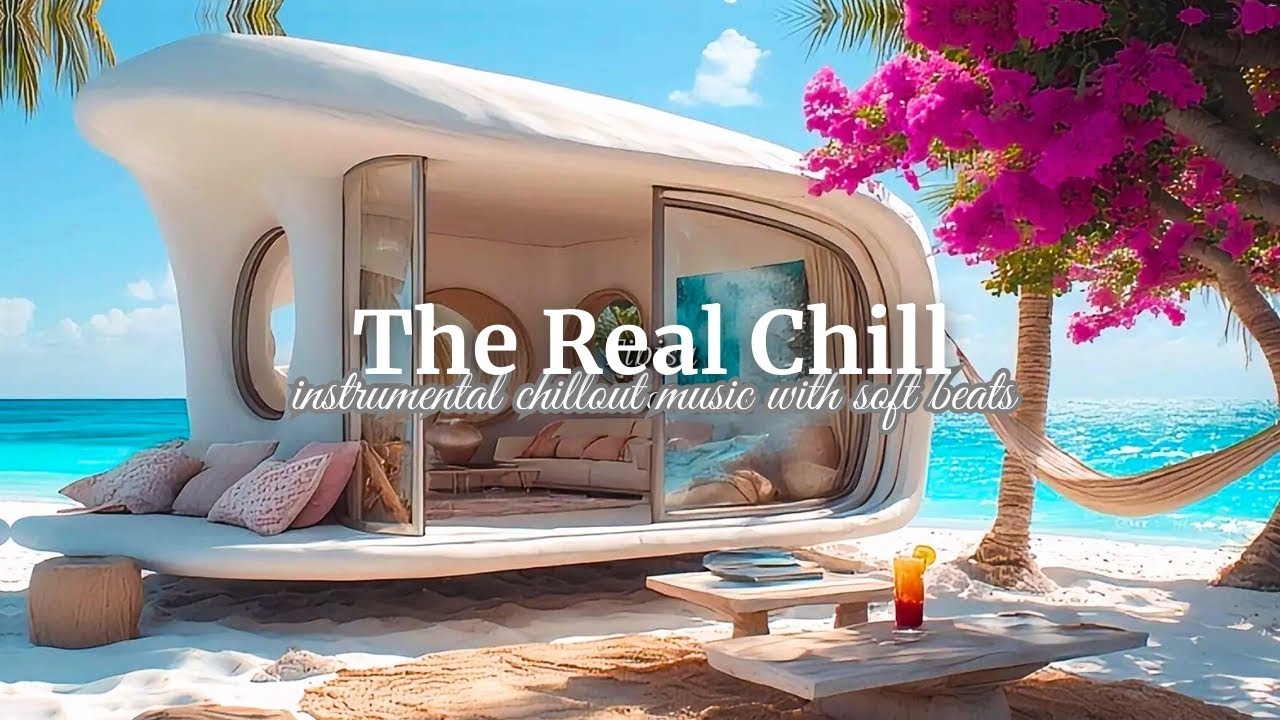 The Real Chill 🌴 2 Hours Of Relaxing Chillout Lounge Music 😎 BGM | Study Music | Work Music 🎶