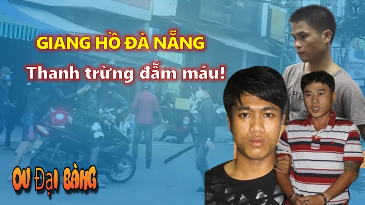 Giang hồ Đà Nẵng: Những Cuộc thanh trừng đẫm máu!