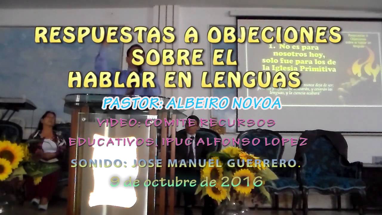 RESPUESTAS A OBJECIONES SOBRE EL HABLAR EN LENGUAS  p  ALBEIRO NOVOA   9 10 2016
