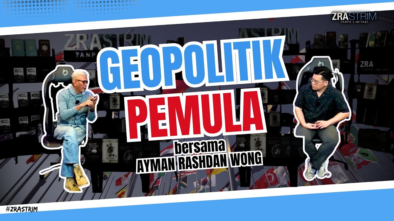 GEOPOLITIK PEMULA | AYMAN RASHDAN WONG