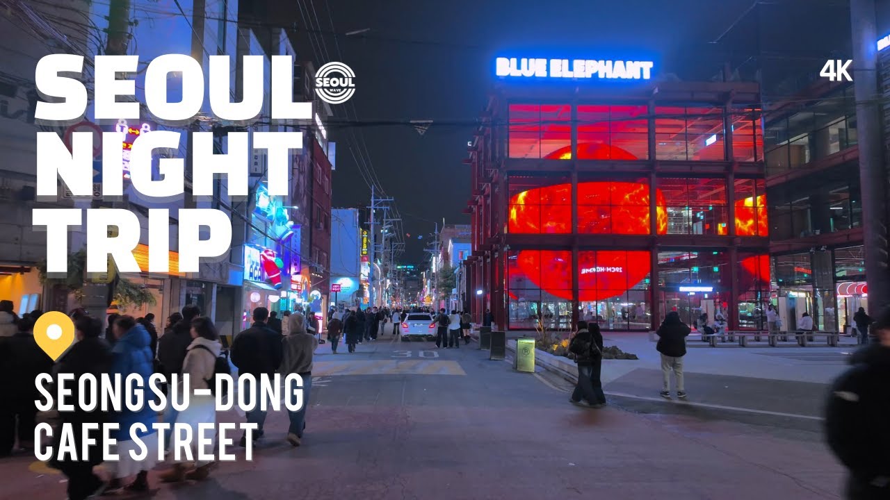 4K SEOUL NIght Trip | 'Seongsu-dong Cafe Street (성수동 카페거리)'