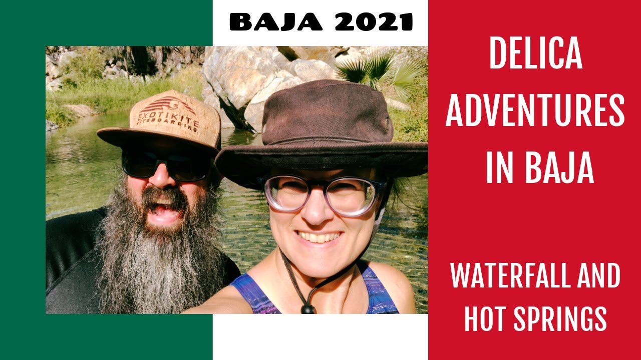 Delica outing to waterfall and hot springs in Baja, Mexico