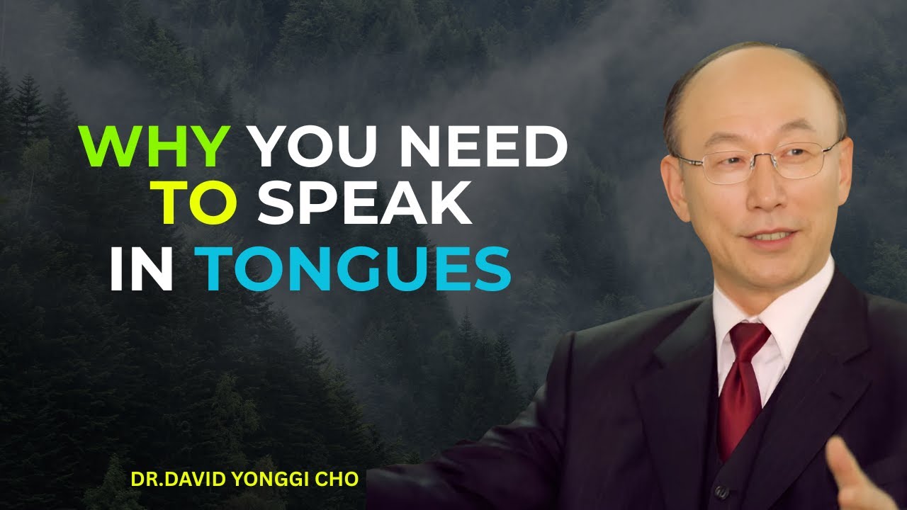 Speaking in Tongues Explained: How it Changes Everything - Dr David Yonggi Cho