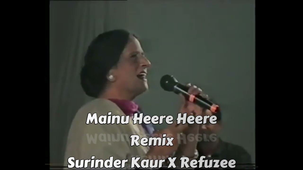 Mainu Heere Heere Akhe (Remix) | Surinder Kaur X Refuzee | Old Punjabi Hit Songs