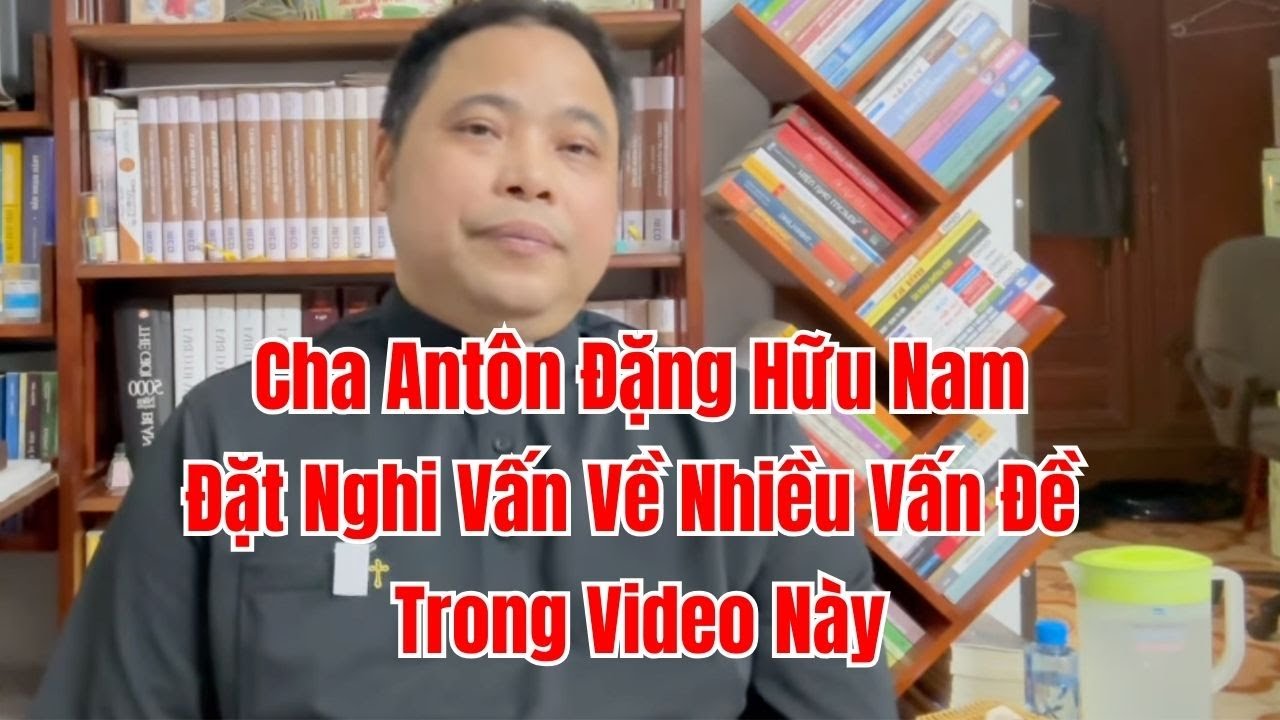 Nhiều Biến Cố Trong Giáo Phận Vinh Được Cha Antôn Đặng Hữu Nam Đặt Câu Hỏi Trong Đó Có Vụ Hồ Hữu Hòa