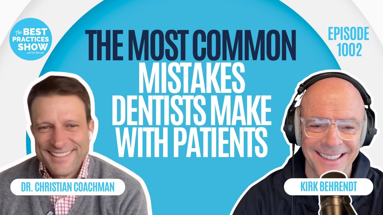 1002: The Most Common Mistakes Dentists Make With Patients