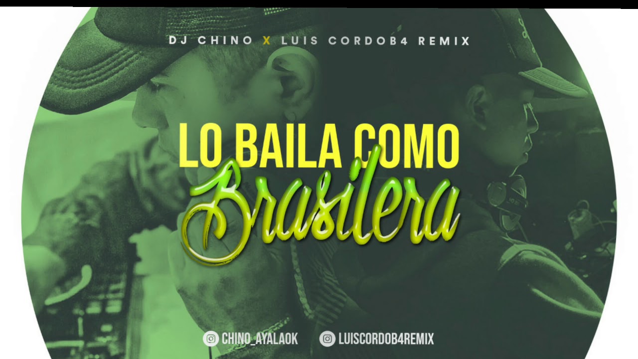 LO BAILA COMO BRASILERA | LUIS CORDOB4 REMIX FT DJ CHINO