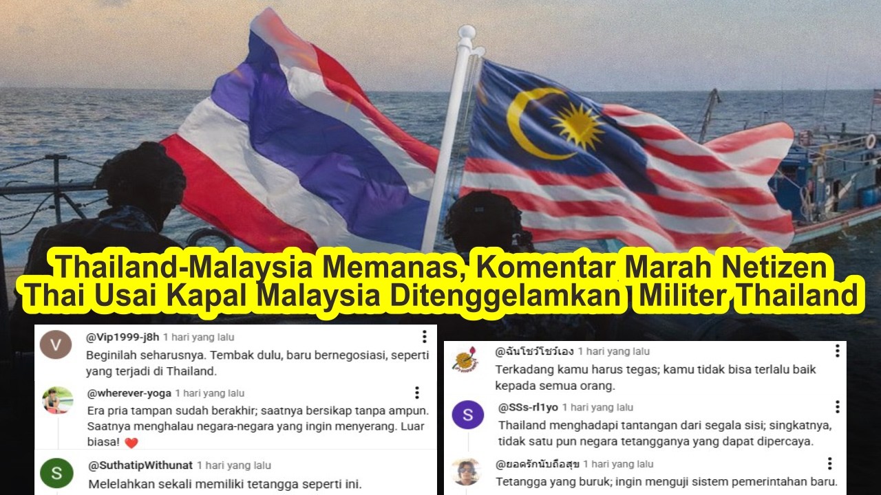 Tailan Malaysia Panas, Komentar Marah Netizen Thai Usai Kapal Malaysia Ditenggelamkan Militer Tailan