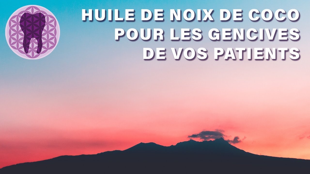 Huile de Noix de Coco pour les Gencives de vos Patients Bio