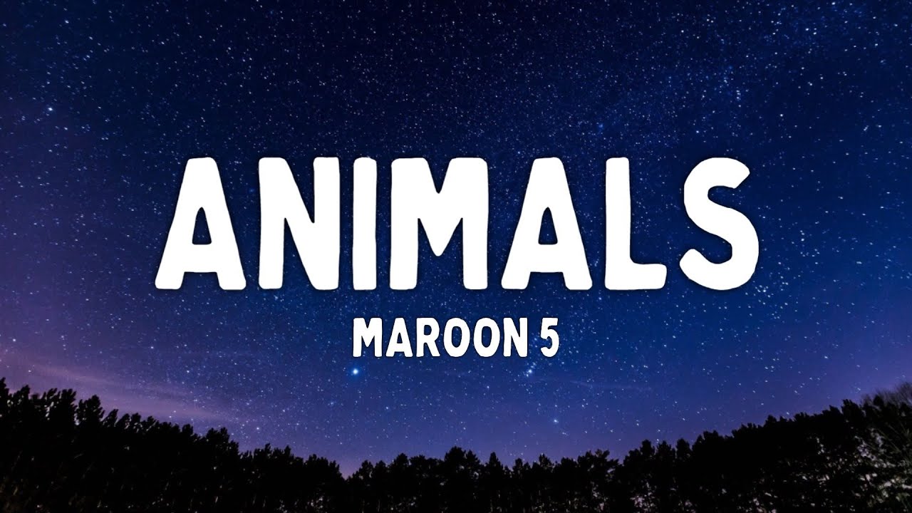 Maroon 5 - Animals (Lyrics)