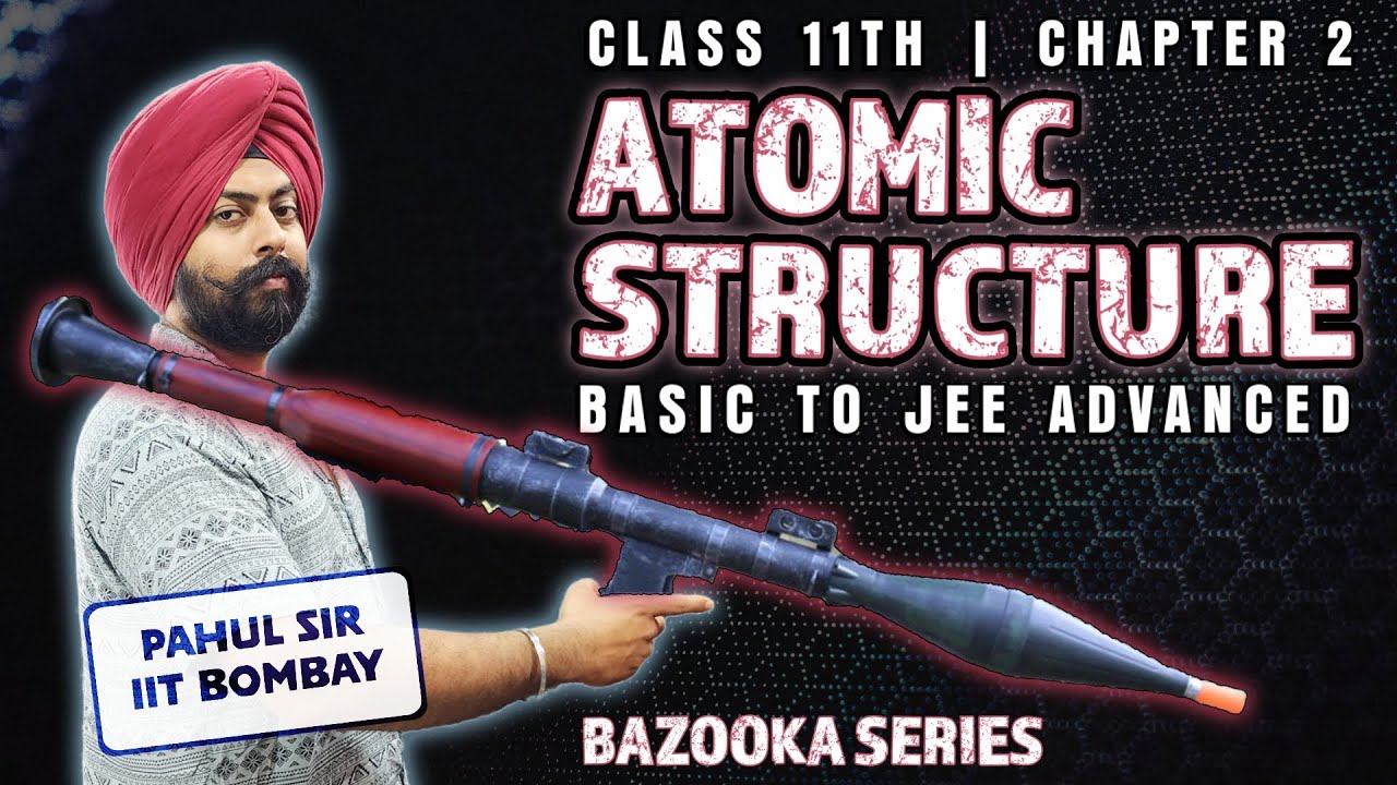 ATOMIC STRUCTURE - Class 11 FULL CHAPTER 2 | Basic to JEE Advanced Level | Chemistry by Pahul sir
