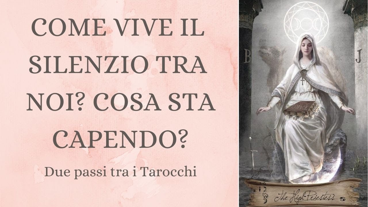 Come vive questo silenzio tra di noi? Che cosa sta capendo? Interattivo Scegli i Tarocchi